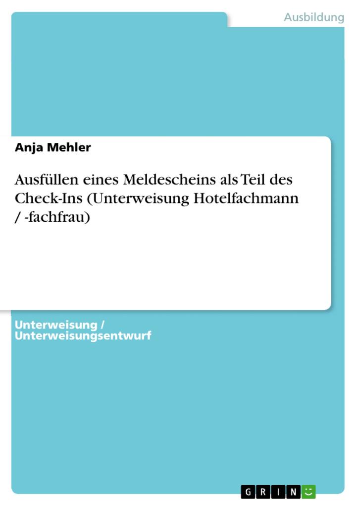 Ausfüllen eines Meldescheins als Teil des Check-Ins (Unterweisung Hotelfachmann / -fachfrau) - Anja Mehler