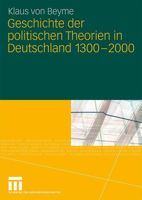 Geschichte der politischen Theorien in Deutschland 1300-2000 - Klaus Von Beyme