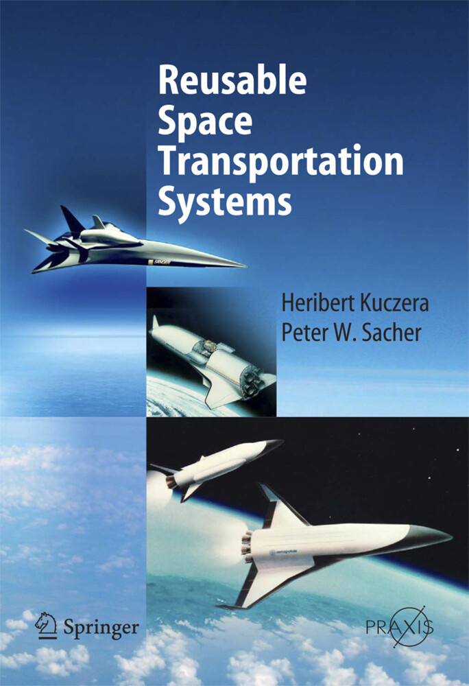 Reusable Space Transportation Systems - Heribert Kuczera/ Peter W. Sacher