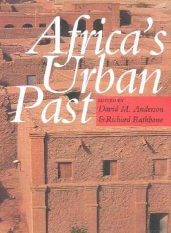 Africa's Urban Past - R. J. a. R. Rathbone
