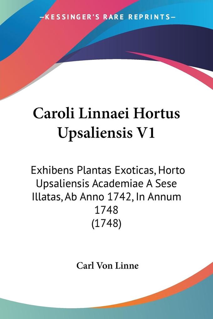 Caroli Linnaei Hortus Upsaliensis V1 - Carl Von Linne