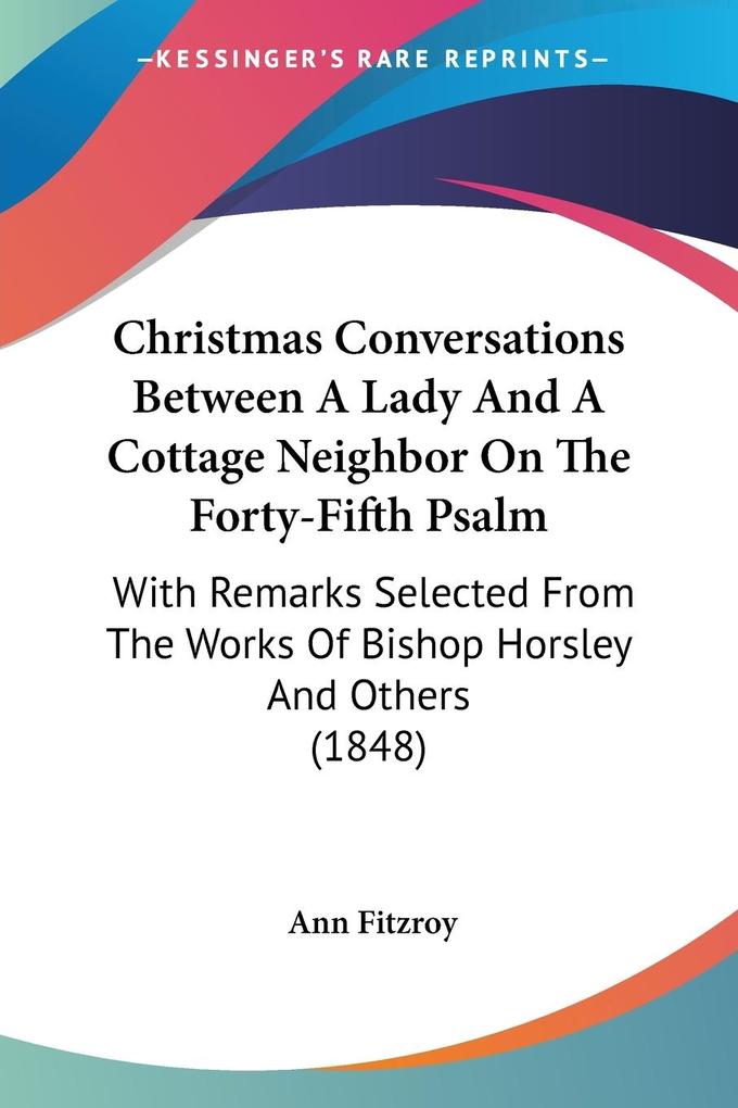 Christmas Conversations Between A Lady And A Cottage Neighbor On The Forty-Fifth Psalm