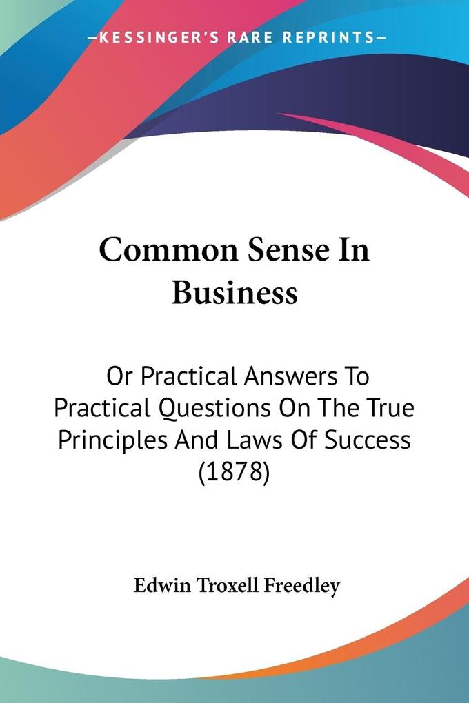 Common Sense In Business - Edwin Troxell Freedley