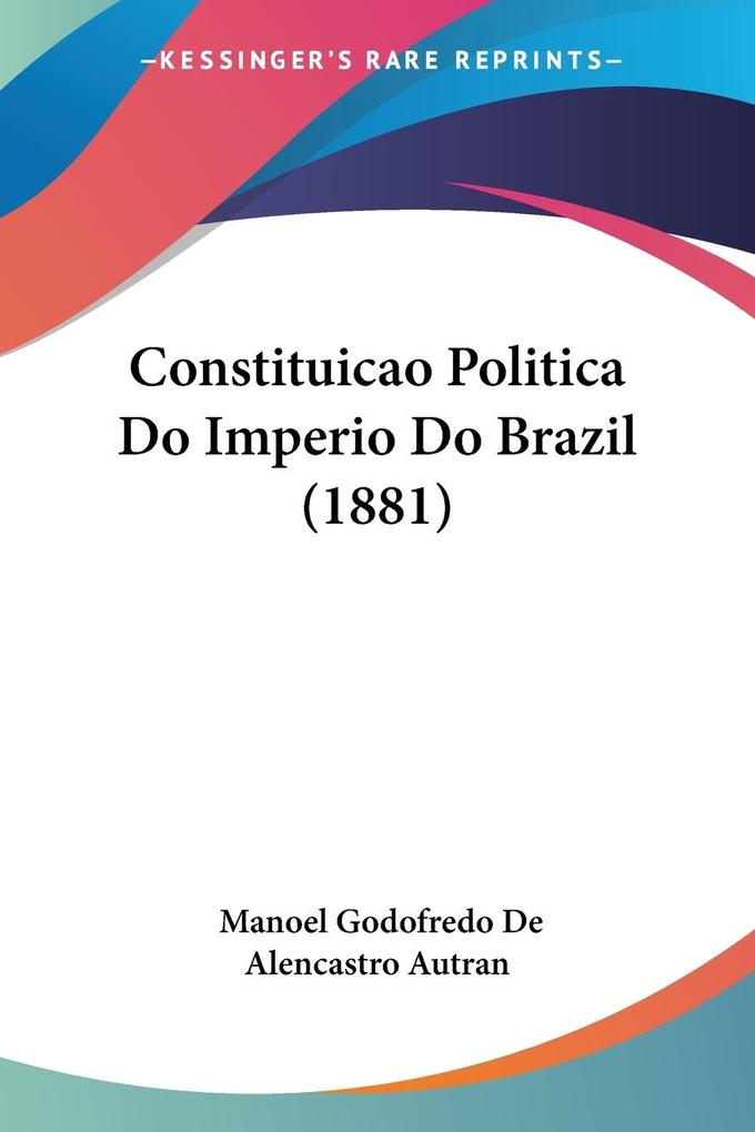 Constituicao Politica Do Imperio Do Brazil (1881)