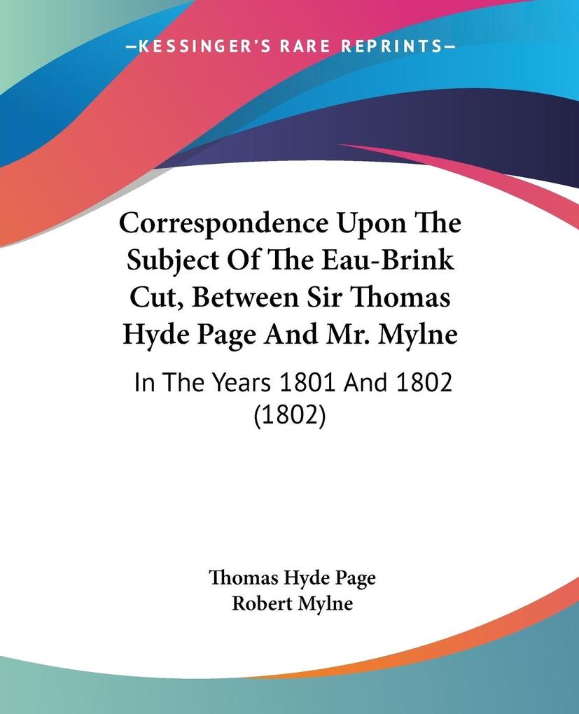 Correspondence Upon The Subject Of The Eau-Brink Cut Between Sir Thomas Hyde Page And Mr. Mylne