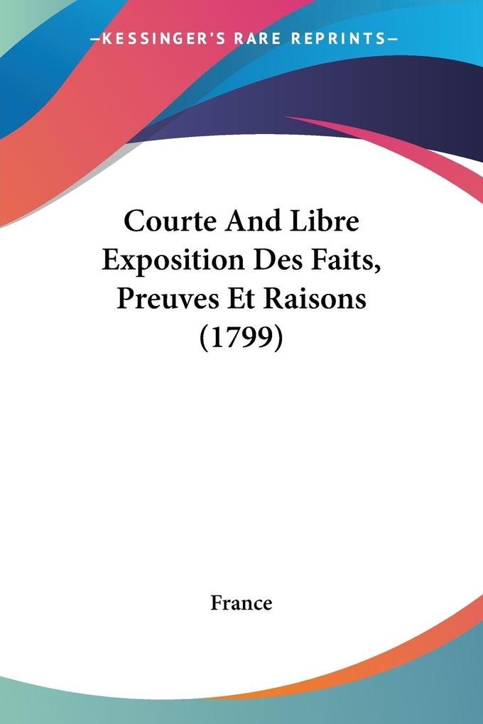 Courte And Libre Exposition Des Faits Preuves Et Raisons (1799) - France