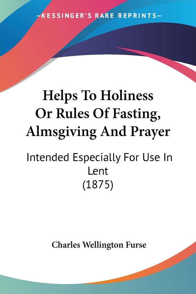 Helps To Holiness Or Rules Of Fasting Almsgiving And Prayer