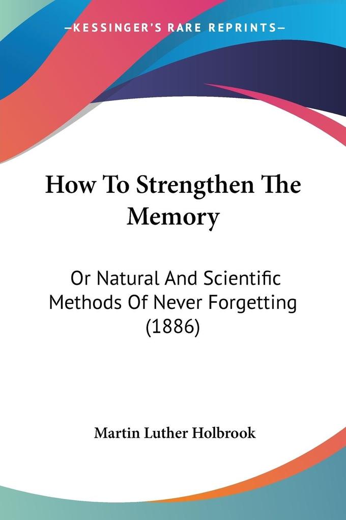 How To Strengthen The Memory - Martin Luther Holbrook