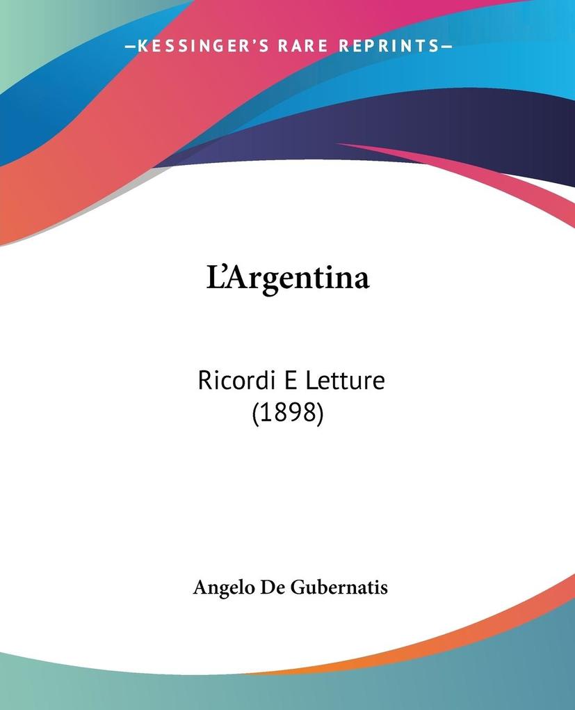 L'Argentina - Angelo De Gubernatis