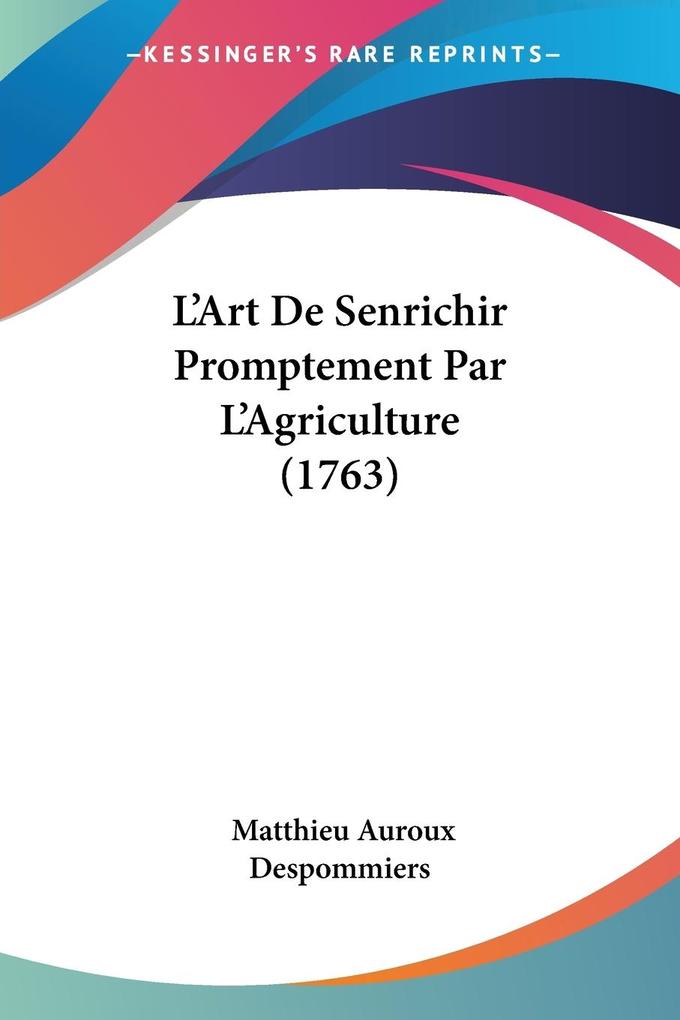 L‘Art De Senrichir Promptement Par L‘Agriculture (1763)