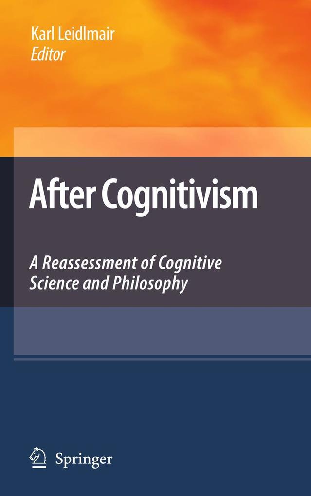 After Cognitivism: A Reassessment of Cognitive Science and Philosophy - Karl Leidlmair