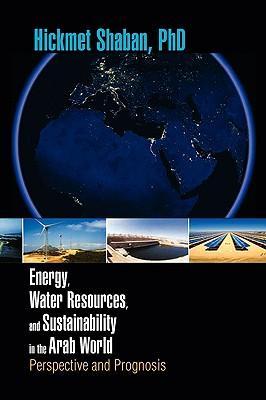 Energy Water Resources and Sustainability in the Arab World