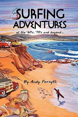SURFING ADVENTURES of the ‘60s ‘70s and beyond.