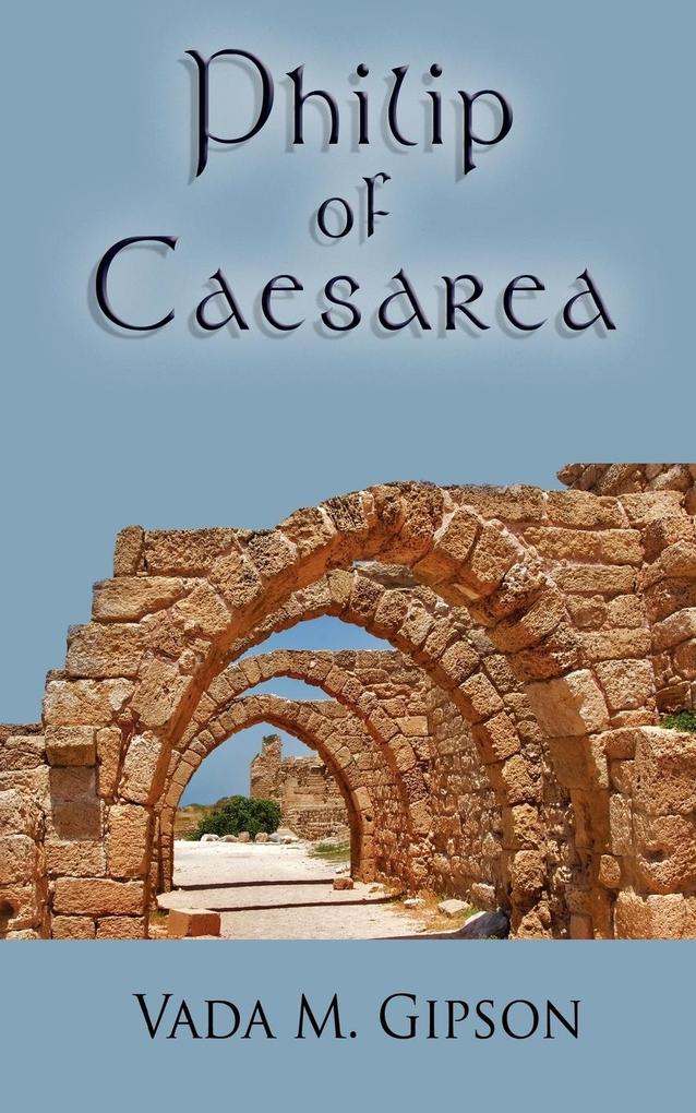 Philip of Caesarea - Vada M. Gipson