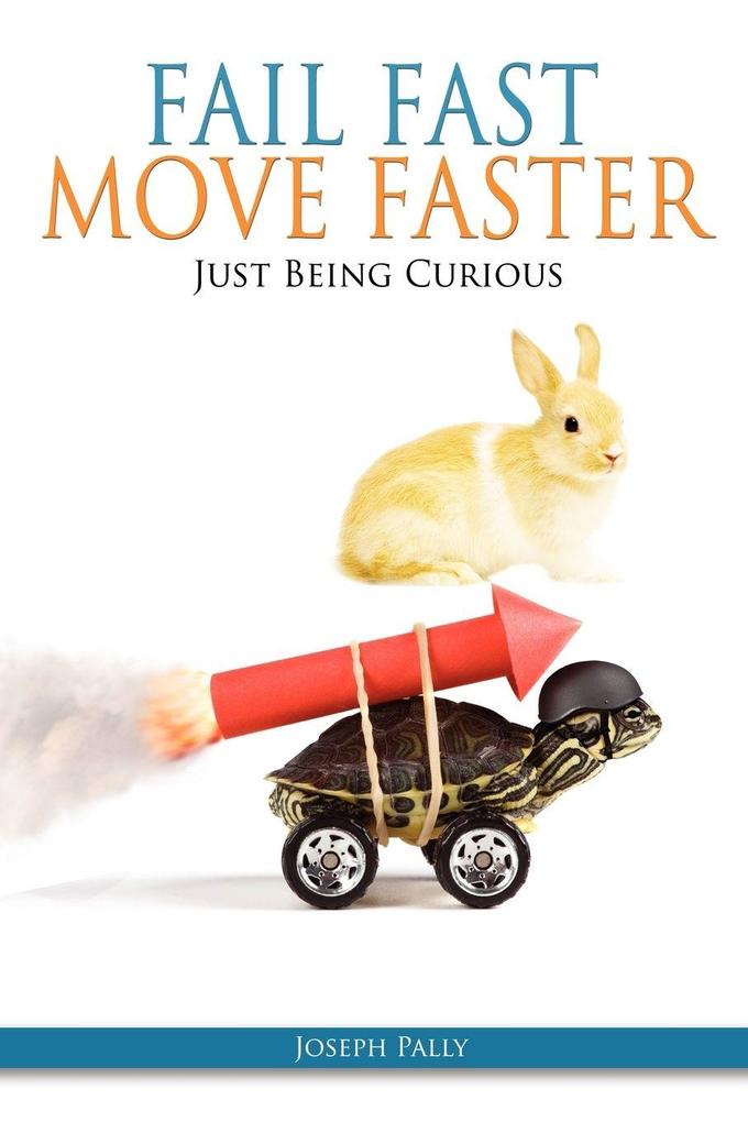 Fail Fast Move Faster