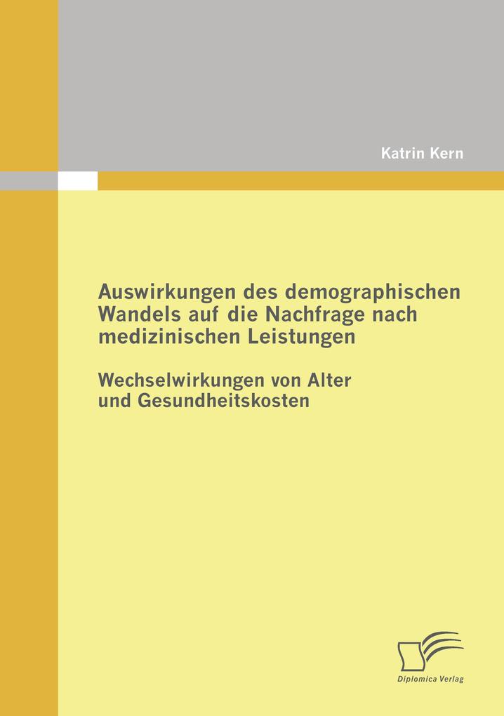 Auswirkungen des demographischen Wandels auf die Nachfrage nach medizinischen Leistungen