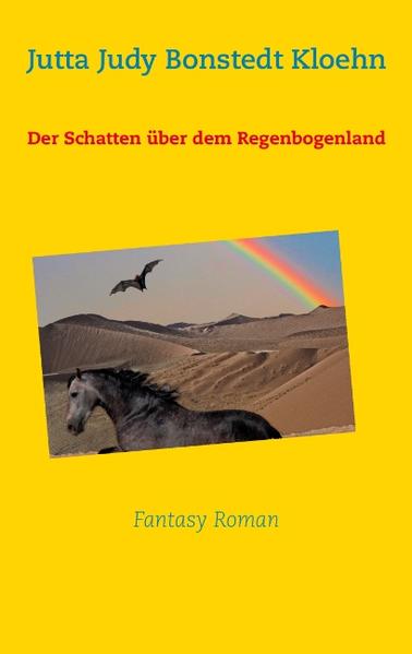 Der Schatten über dem Regenbogenland - Jutta Judy Bonstedt Kloehn