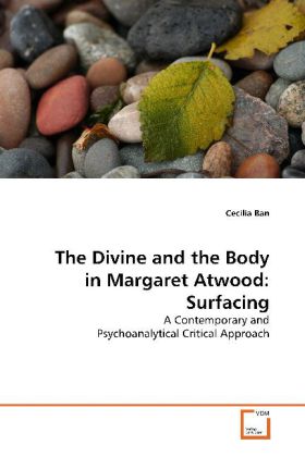 The Divine and the Body in Margaret Atwood: Surfacing - Cecilia Ban