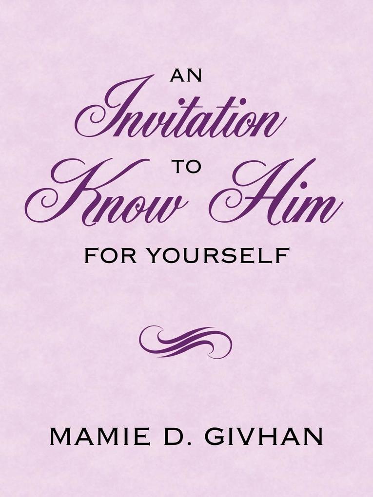 An Invitation To Know Him - Mamie D. Givhan