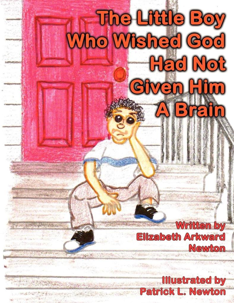 The Little Boy Who Wished God Had Not Given Him a Brain