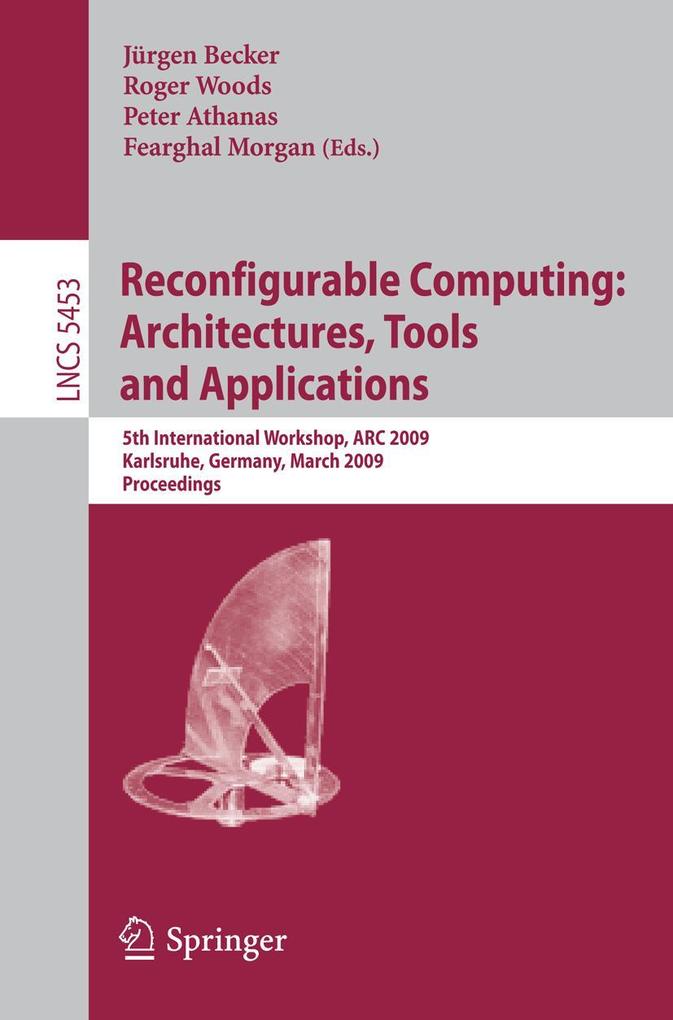 Reconfigurable Computing: Architectures Tools and Applications