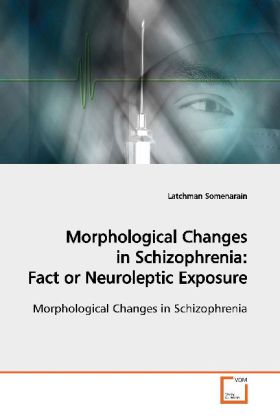Morphological Changes In Schizophrenia: Fact or Neuroleptic Exposure
