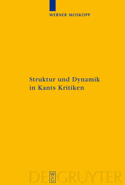 Struktur und Dynamik in Kants Kritiken - Werner Moskopp