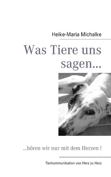 Was Tiere uns sagen... - Heike-Maria Michalke