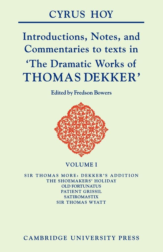Introductions Notes and Commentaries to Texts in ‘ the Dramatic Works of Thomas Dekker ‘