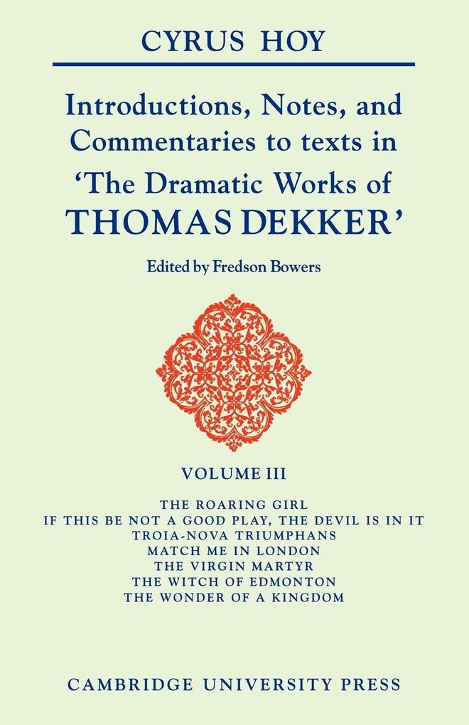 Introductions Notes and Commentaries to Texts in ‘The Dramatic Works of Thomas Dekker‘