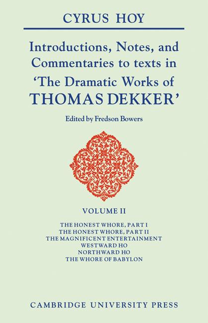 Introductions Notes and Commentaries to Texts in 'The Dramatic Works of Thomas Dekker