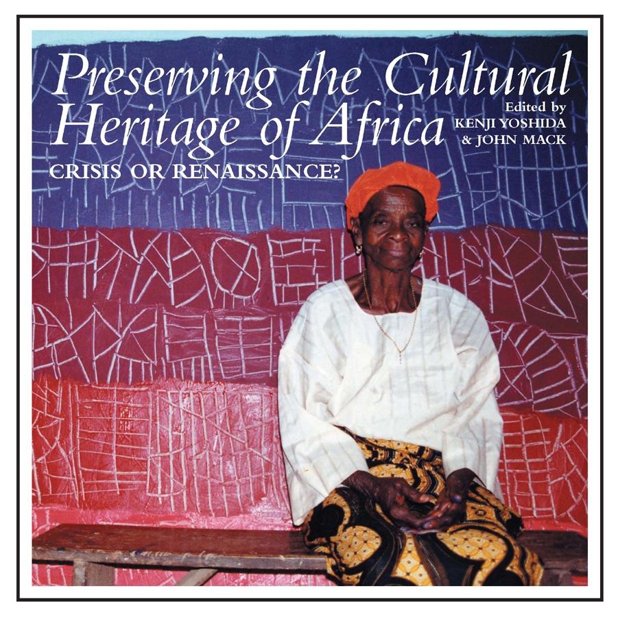 Preserving the Cultural Heritage of Africa: Crisis or Renaissance? - John Mack