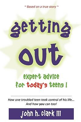 Getting Out; Expert Advice for Today‘s Teens!