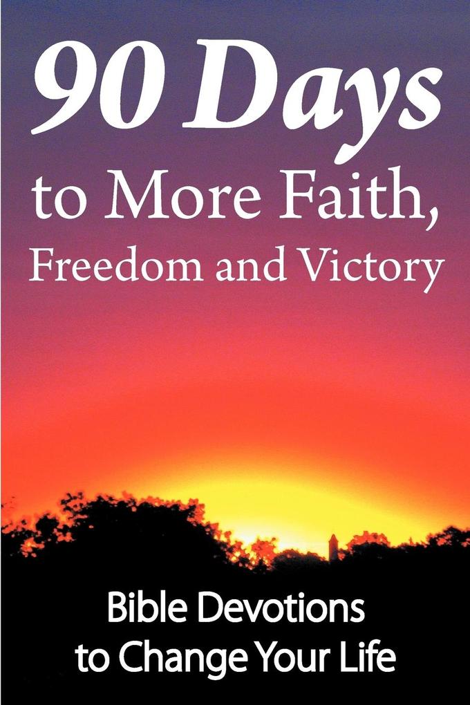 90 Days to More Faith Freedom and Victory