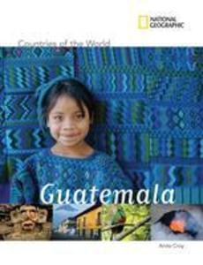 National Geographic Countries of the World: Guatemala - Anita Croy