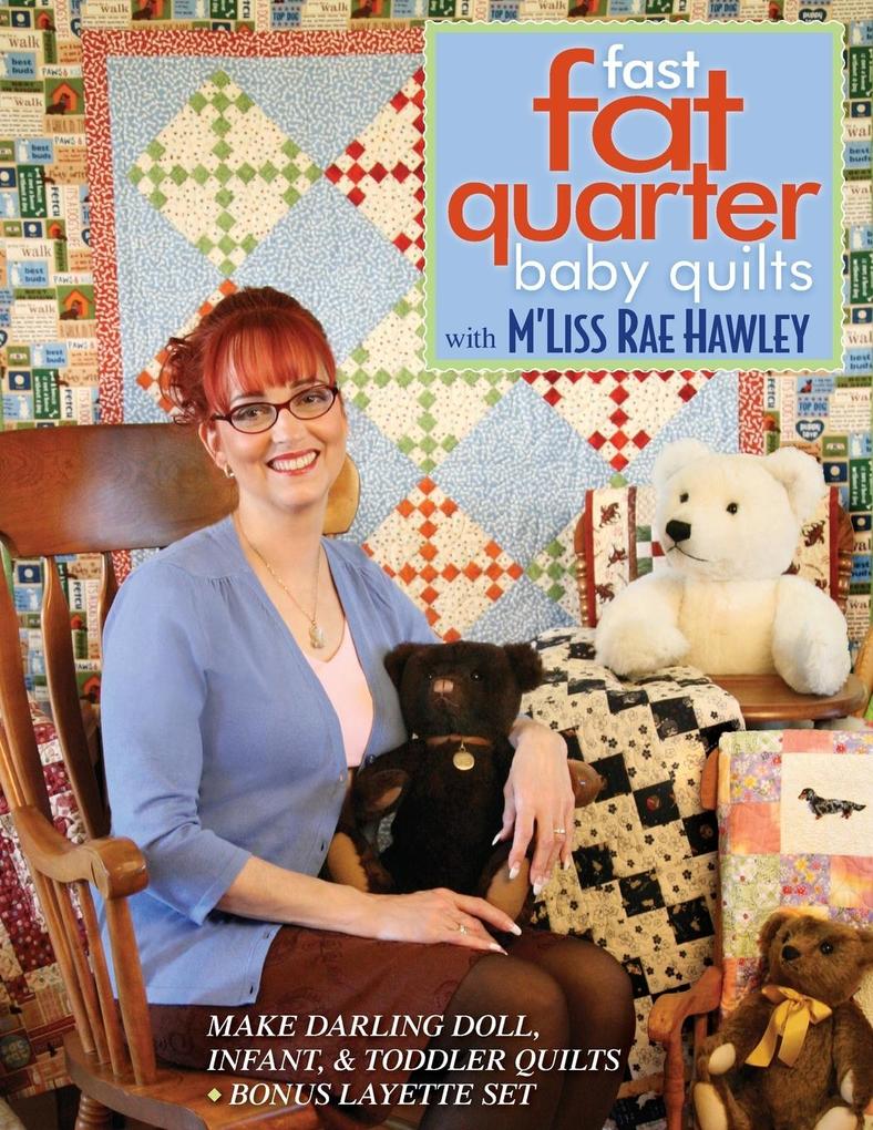 Fast Fat Quarter Baby Quilts with m‘Liss Rae Hawley