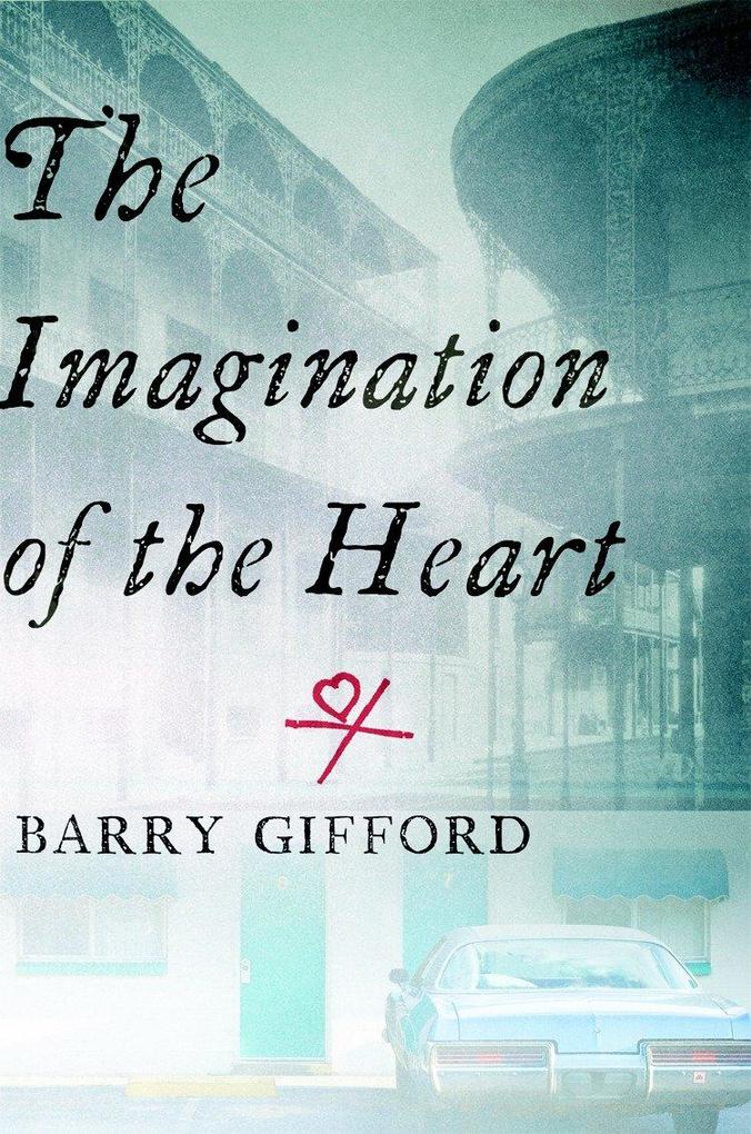 The Imagination of the Heart - Barry Gifford