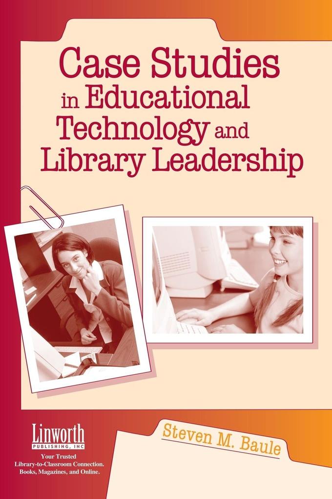 Case Studies in Educational Technology and Library Leadership