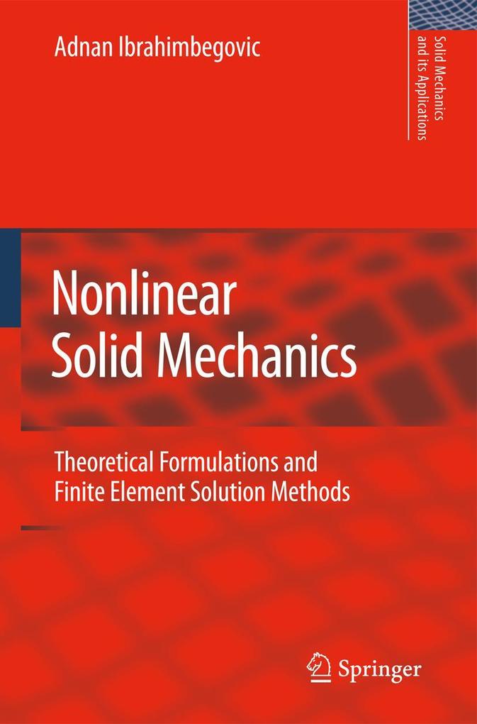 Nonlinear Solid Mechanics: Theoretical Formulations and Finite Element Solution Methods - Adnan Ibrahimbegovic
