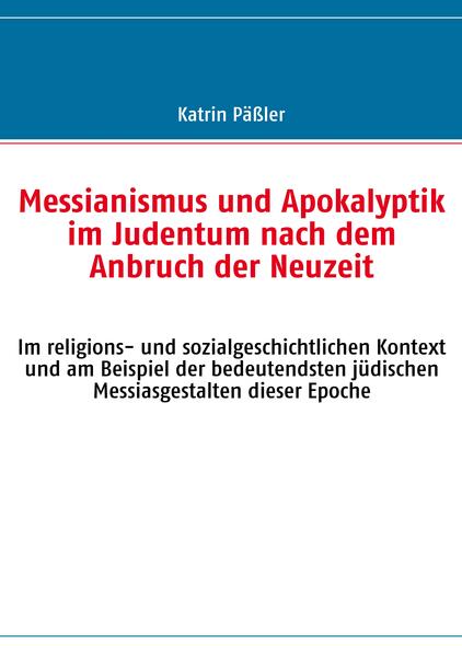 Messianismus und Apokalyptik im Judentum nach dem Anbruch der Neuzeit