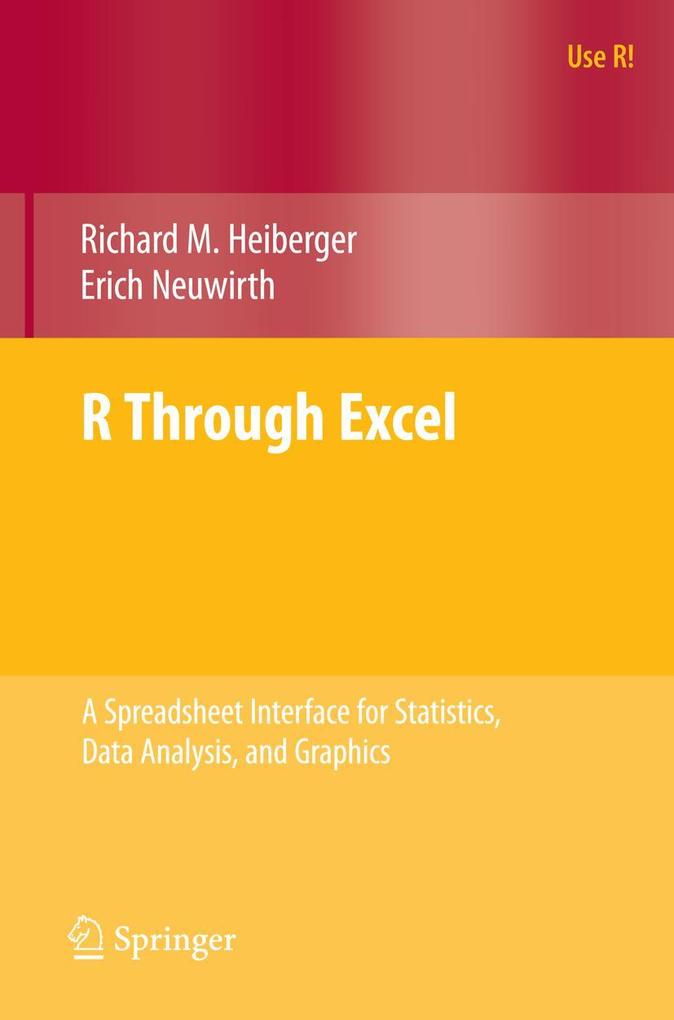 R Through Excel: A Spreadsheet Interface for Statistics Data Analysis and Graphics - Richard M. Heiberger/ Erich Neuwirth