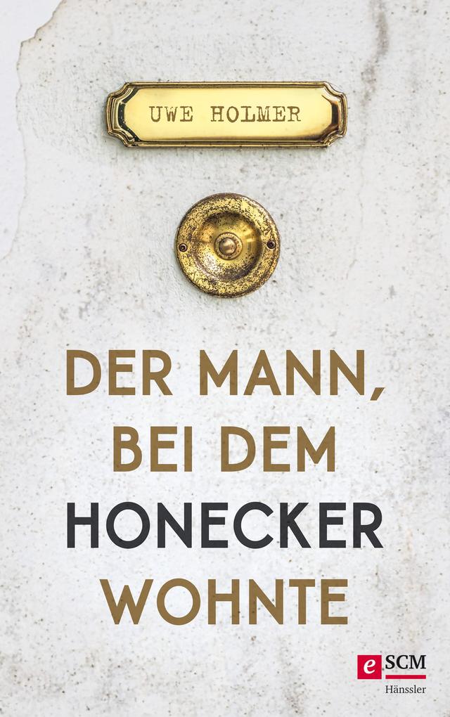 Der Mann bei dem Honecker wohnte