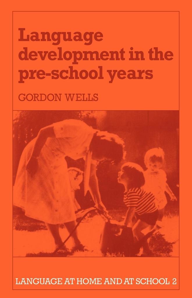 Language Development in the Pre-School Years - Gordon Wells/ Wells Gordon