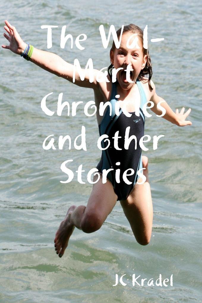 The Wal-Mart Chronicles and other Stories