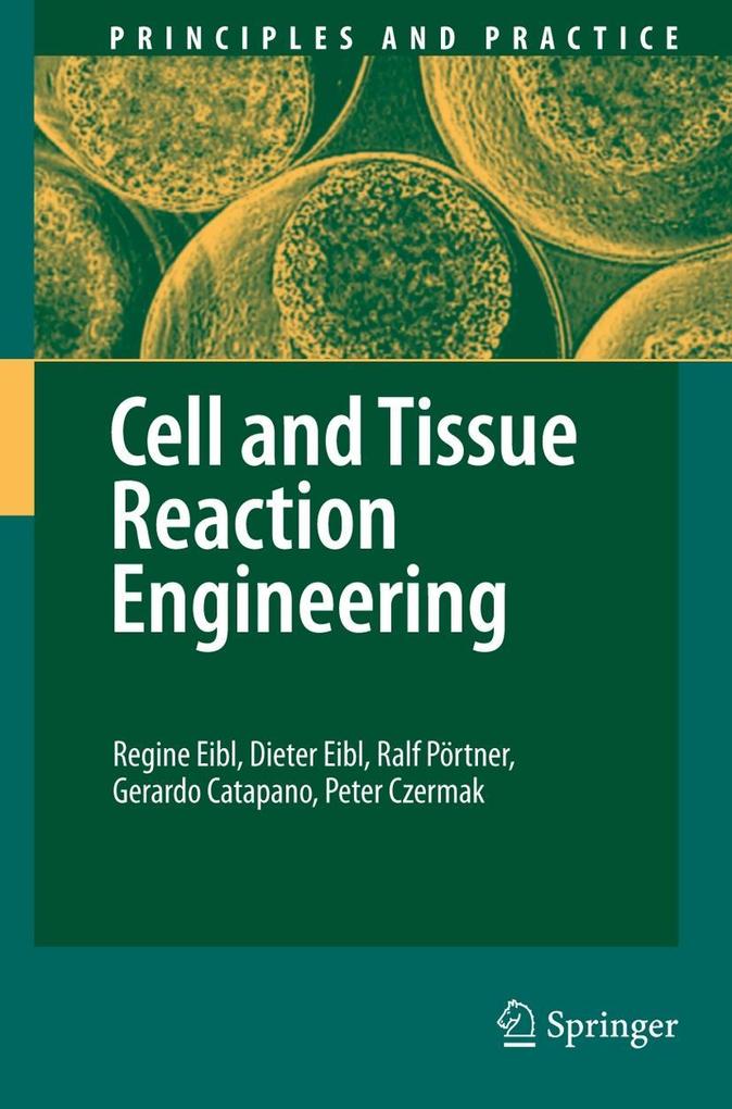 Cell and Tissue Reaction Engineering - Regine Eibl/ Dieter Eibl/ Ralf Pörtner/ Gerardo Catapano/ Peter Czermak