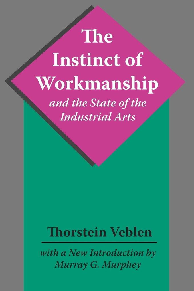 The Instinct of Workmanship and the State of the Industrial Arts