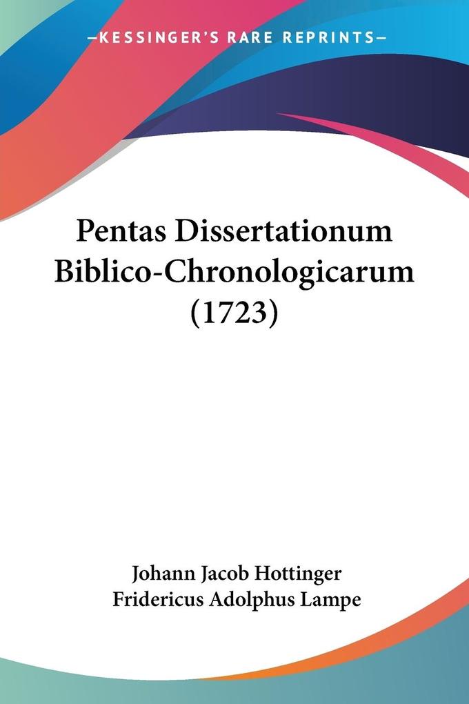 Pentas Dissertationum Biblico-Chronologicarum (1723) - Johann Jacob Hottinger/ Fridericus Adolphus Lampe