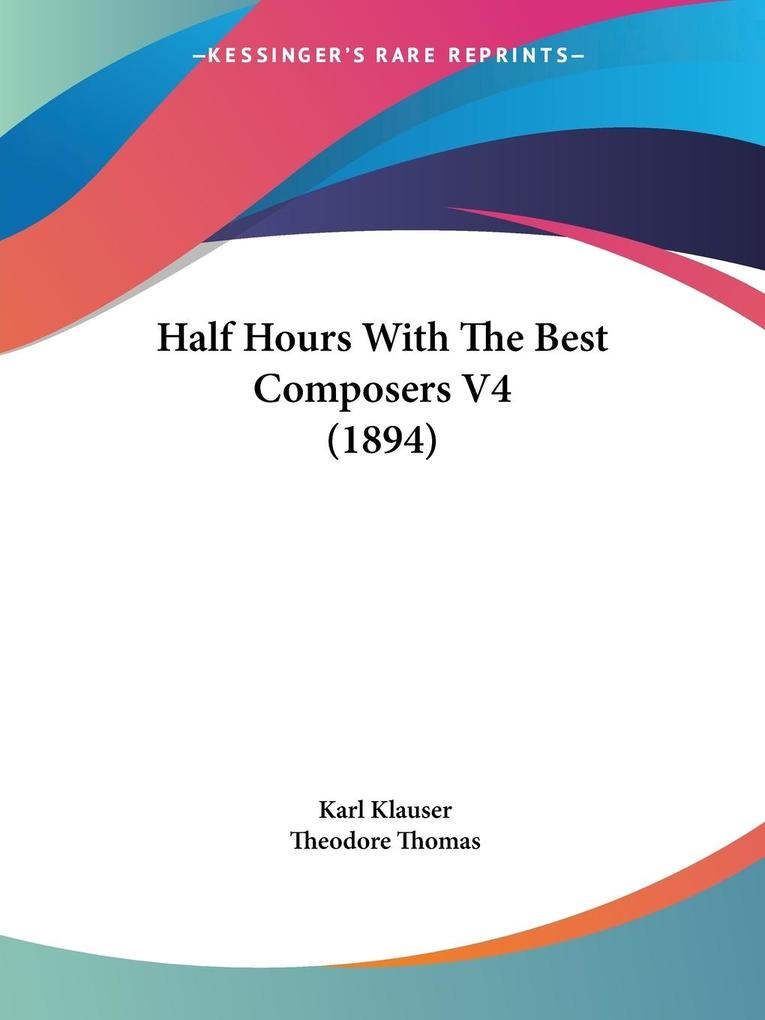 Half Hours With The Best Composers V4 (1894) - Karl Klauser