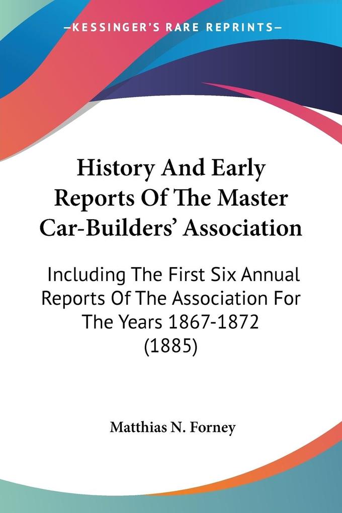 History And Early Reports Of The Master Car-Builders‘ Association