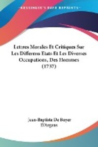 Lettres Morales Et Critiques Sur Les Differens Etats Et Les Diverses Occupations Des Hommes (1737)